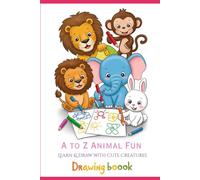 A TO Z ANIMAL FUN EARN &DRAW WITH CUTE CREATURES Drawing boook