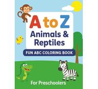A to Z Animals & Reptiles Fun ABC Coloring Book for Preschoolers: Big, Simple Designs for Early Learning, Fine Motor Skills, and ABC Practice | For Kids Ages 2-5 | 26 Animals & Reptiles