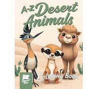 A to Z Desert Animals Coloring Book for Kids Ages 4-8: Fun & Educational Arid Adventures from Armadillo Lizard to Zebra-Tailed Lizard