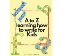 A To Z Learning How To Write For Kids Step By Step Workbook: A To Z Learning How To Write For Kids Step By Step Workbook/ 52 Pages/ 8,5 X 11 Inches, Matte Finish Cover
