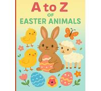 A to Z of Easter Animals: Learn the Alphabet with Springtime Animal Friends. Fun Easter Coloring Book for Kids