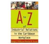 A To Z Of Industrial Relations In The Caribbean Workplace