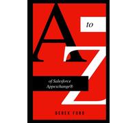 A To Z Of Salesforce Appexchange: A Book For Beginners On How Salesforce Enterprise Applications Actually Be Developed