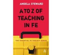 A to Z of Teaching in FE, Essential Fe Toolkit Series Angela Steward (Auteur)