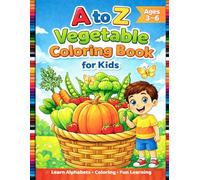 A to Z Vegetable Coloring Book for Kids: Learn Alphabets, Vegetable Names & Fun Coloring | Ages 3-6