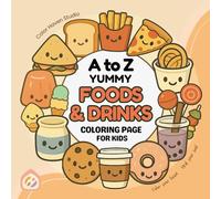 A to Z Yummy Foods & Drinks Coloring Book for Kids: Fun Alphabet Coloring Pages with Cute Illustrations | Educational Alphabet Coloring Adventure for Toddlers, Preschoolers, and Kids Ages 3-10