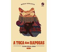 A toca das raposas - Vol. 1 Tudo Pelo Jogo (Em Portugues do Brasil)