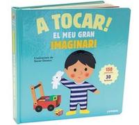 A Tocar!. El Meu Gran Imaginari Deneux, Xavier (Auteur)