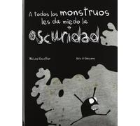 A todos los monstruos les da miedo la oscuridad / All the Monsters are Afraid of the Dark