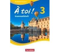 À Toi ! Band 3 - Bayern - Grammatikheft