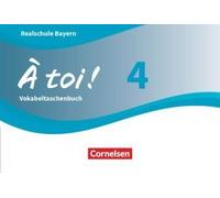 À Toi ! Band 4 - Bayern - Vokabeltaschenbuch