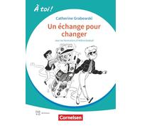 À toi ! Band 5 - Ausgabe 2022 - Un échange pour changer - Lektüre A2+ - Mit Hörbuch und Arbeitsblättern online: Un échange pour changer - A2+ - Lektüre - Mit Hörbuch und Arbeitsblättern online
