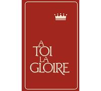 A toi la gloire