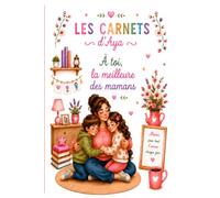 A toi, la meilleure des mamans.: Un carnet rempli d'amour, de souvenirs et de mots doux à offrir à sa maman.