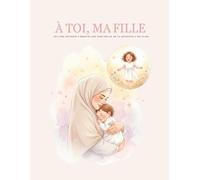 À toi , ma fille: et bien plus qu’un livre… C’est un héritage d’amour, un souvenir vivant, un cadeau à transmettre pour toujours.