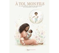 À toi , mon fils: Un livre souvenir à remplir, de ta naissance à tes 18 ans
