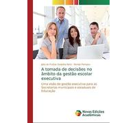 A Tomada De Decisões No Âmbito Da Gestão Escolar Executiva