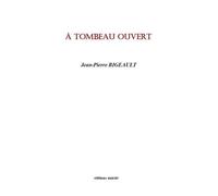 A tombeau ouvert - BIGEAULT JEAN-PIERRE - Unicite - broché - Nouvelles