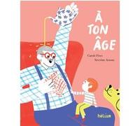 À ton âge Carole Fives (Auteur), Séverine Assous (Illustration)