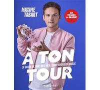 A ton tour Le guide ultime des meilleurs tours de magie - En pas à pas 50 tours de magie - Maxime Tabart - Marabout - broché - Guide