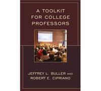 A Toolkit for College Professors by Jeffrey L. Buller Robert E. Cipriano Jeffrey L. Buller (Auteur)