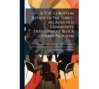 A Top To Bottom Review Of The Three-Decades-Old Community Development Block Grant Program