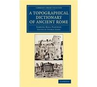 A Topographical Dictionary of Ancient Rome - Samuel Ball Platner - Cambridge University Press - Livre en Anglais - Paperback Samuel Ball PlatnerSamuel Ball Platner (Auteur)