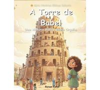 A Torre de Babel: Uma História Bíblica Infantil Sobre Orgulho, Unidade e o Plano de Deus