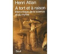 A tort et à raison : intercritique de la science et du mythe