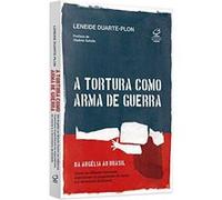 A Tortura Como Arma De Guerra Leneide Duarte - Plon (Auteur)