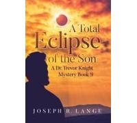 A Total Eclipse Of The Son: A Dr. Trevor Knight Mystery Book 9