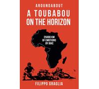 A Toubabou on the Horizon: 25000 km of emotions by bike