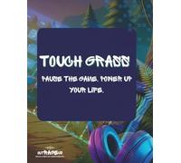 A Touch Grass Journal: Pause the Game. Power Up Your Life.
