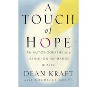 A Touch of Hope: The Autobiography of a Laying-On-Of-Hands Healer