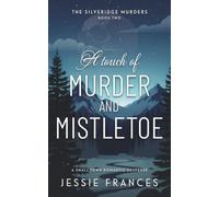 A Touch of Murder & Mistletoe: The Silveridge Murders Book 2 - A small town romantic suspense
