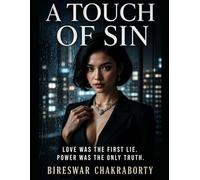 A Touch of Sin : Love Was the First Lie. Power Was the Only Truth: A gripping psychological crime thriller of dark romance, betrayal, organized crime, and a woman who turns manipulation into power.