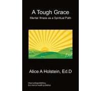 A Tough Grace - Mental Illness As A Spiritual Path