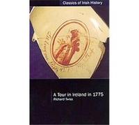 A Tour in Ireland in 1775, Classics of Irish History Series Richard Twiss (Auteur)