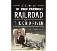 A Tour On The Underground Railroad Along The Ohio River