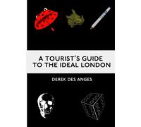 A Tourist's Guide To The Ideal London