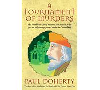 A Tournament of Murders (Canterbury Tales Mysteries, Book 3): A bloody tale of duplicity and murder in medieval England