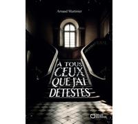 A tous ceux que j'ai détestés