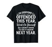 À Tous Ceux Que J'Ai offensés Cette année, Une Nouvelle année drôle et Sarcastique T-Shirt