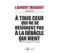 A tous ceux qui ne se résignent pas à la débâcle qui vient