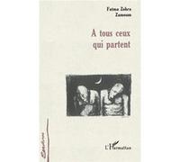 A tous ceux qui partent - Fatma Zohra Zamoum - L'harmattan - broché - Livre