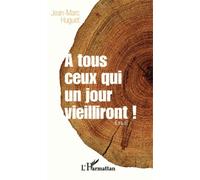 A Tous Ceux Qui Un Jour Vieilliront !