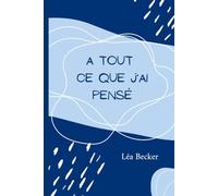 A tout ce que j'ai pensé