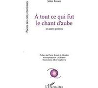 A tout ce qui fut le chant d'aube Julien Ranson (Auteur)