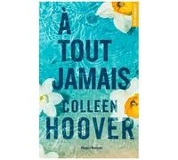 Colleen Hoover – A tout jamais – Suite de Jamais plus – Histoire de résilience – Broché