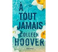 Colleen Hoover – A tout jamais – Suite de Jamais plus – Histoire de résilience – Broché